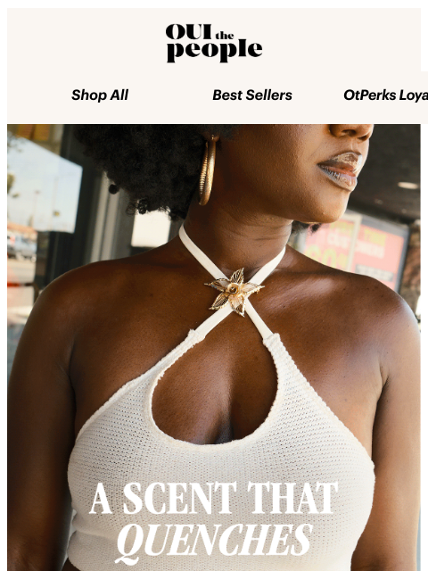 ouithepeople newsletter: This Scent QUENCHES 🧡