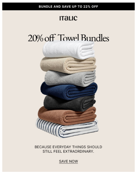 italic newsletter: Up to 22% off Best Selling Towel Bundles.