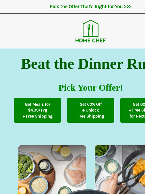 homechef newsletter: Great dinner, fresh ingredients, ready in 30 minut...