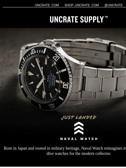 uncrate newsletter: Just Landed / Naval Watch Co.