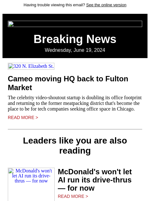 Having trouble viewing this email? See the online version Breaking News Wednesday, June 19, 2024 320 N. Elizabeth St. Cameo moving HQ back to Fulton Market The celebrity video-shoutout startup is