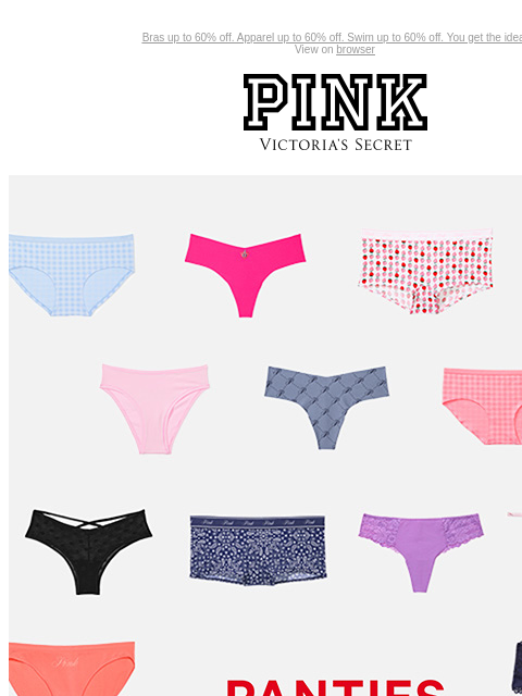 Bras up to 60% off. Apparel up to 60% off. Swim up to 60% off. You get the idea. View on browser PINK Victoria's Secret VSCC Available Credit Introduction Shop Now Shop Now Shop Now feature cta cta