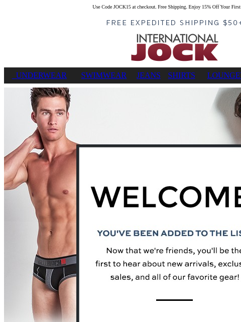 Use Code JOCK15 at checkout. Free Shipping. Enjoy 15% Off Your First Order. UNDERWEAR SWIMWEAR JEANS SHIRTS LOUNGEWEAR ACTIVEWEAR Use code JOCK15 at checkout expires July 18, 2024 This e-mail was sent