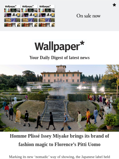 futureplc newsletter: Homme Plissé Issey Miyake’s magical Florence show