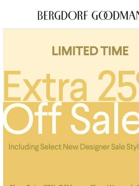 bergdorfgoodman newsletter: Extra 25% Off Sale For A Limited Time