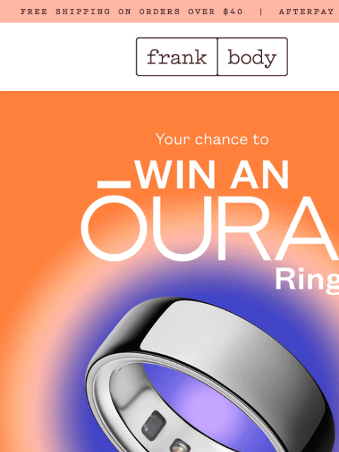 frankbody newsletter: Buy some frank. Win an Oura Ring.