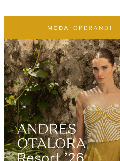 modaoperandi newsletter: Now Live: ANDRES OTALORA Resort