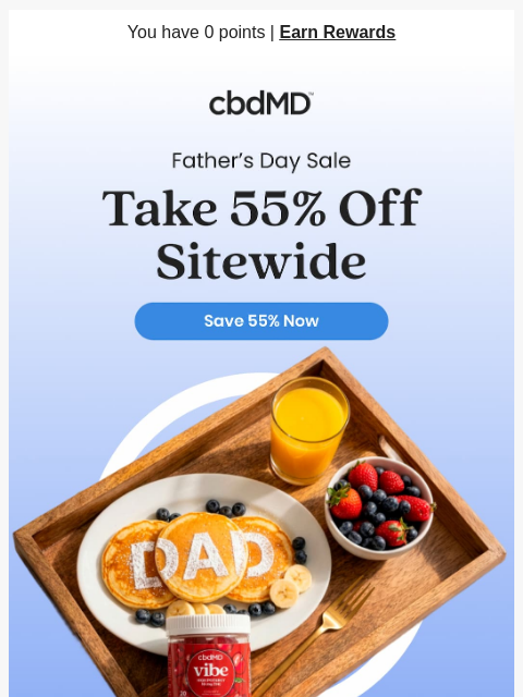 cbdmd newsletter: Get 55% Off Sitewide for Father’s Day!