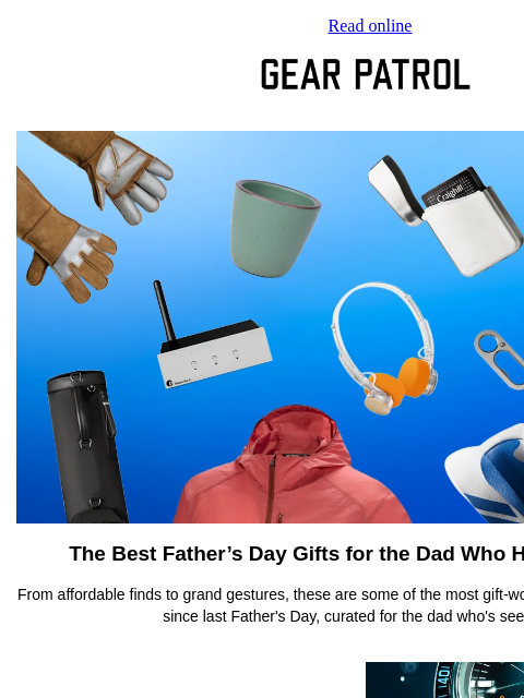 gearpatrol newsletter: The Best Father’s Day Gifts for the Dad Who Has Ev...