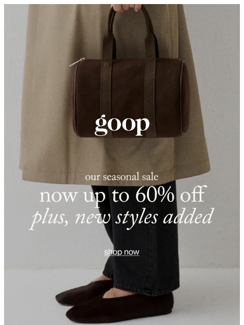 goop newsletter: our seasonal sale: now up to 60% off