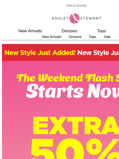 ashleystewart newsletter: WEEKEND FLASH SALE⏳EXTRA 50% OFF CLEARANCE