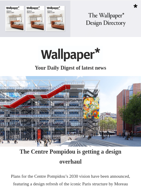 Plus, Celine's pilates collection and Devin Wilde's geometric ceramics ‌ ‌ ‌ ‌ ‌ ‌ ‌ ‌ ‌ ‌ ‌ ‌ ‌ Wallpaper* Your Daily Digest of latest news pompidou The Centre Pompidou is getting a design