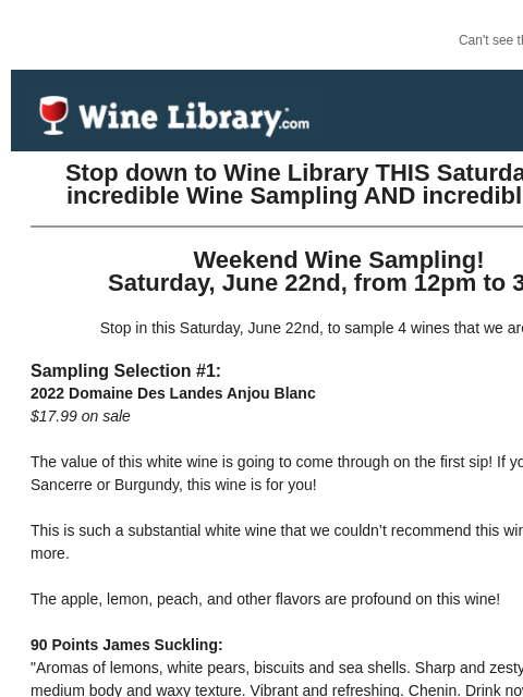 Can't see this email? Click here. Thursday June 20, 2024 Stop down to Wine Library THIS Saturday for an incredible Wine Sampling AND incredible deals! Weekend Wine Sampling! Saturday, June 22nd,