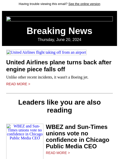 Having trouble viewing this email? See the online version Breaking News Thursday, June 20, 2024 United Airlines flight taking off from an airport United Airlines plane turns back after engine piece