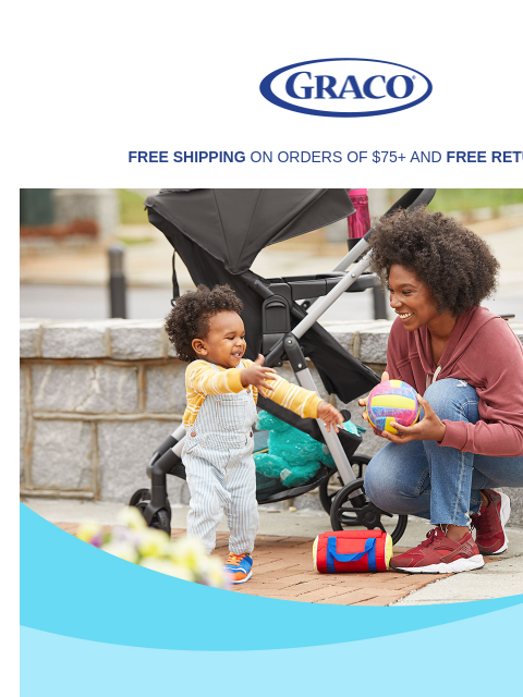 Find Just the Right Baby Products and Save 15% Graco FREE SHIPPING ON ORDERS OF $75+ AND FREE RETURNS Graco Take 15% Off* your first full price Graco Order Use code: GRA15OD5-YAVU-TQ2F-VR Apply My Code