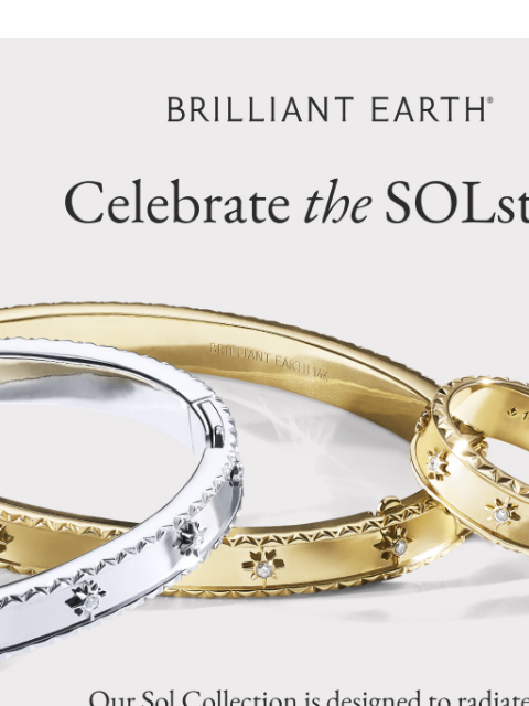 brilliantearth newsletter: SUMMER’S HERE: The Sol Collection is ready to shin...