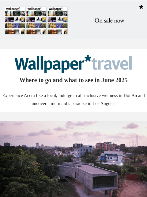 futureplc newsletter: Wallpaper* Travel in 2025: where to go