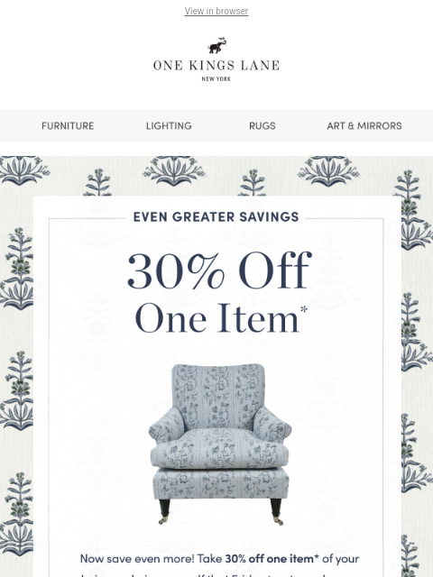 onekingslane newsletter: 🚨 BIG NEWS: Take 30% off one item!