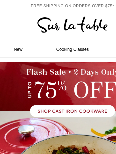 surlatable newsletter: Flash Sale: Up to 75% off cast iron favorites.