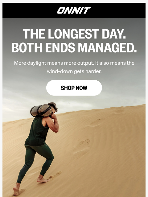 onnit newsletter: The Longest Day. The Sharpest System.