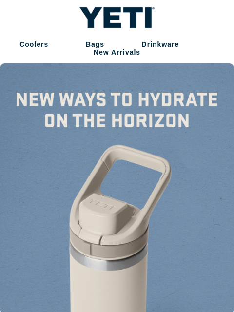 yeti newsletter: New Drinkware Is Coming Soon