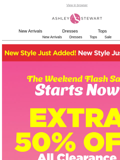 ashleystewart newsletter: ⚠️EXTRA 50% OFF CLEARANCE WEEKEND FLASH SALE