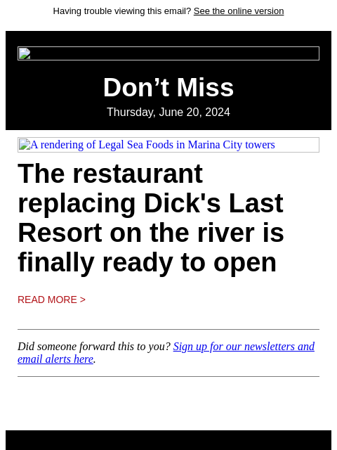 Having trouble viewing this email? See the online version Don't Miss Thursday, June 20, 2024 A rendering of Legal Sea Foods in Marina City towers The restaurant replacing Dick's Last Resort on