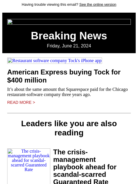 Having trouble viewing this email? See the online version Breaking News Friday, June 21, 2024 Restaurant software company Tock's iPhone app American Express buying Tock for $400 million It's