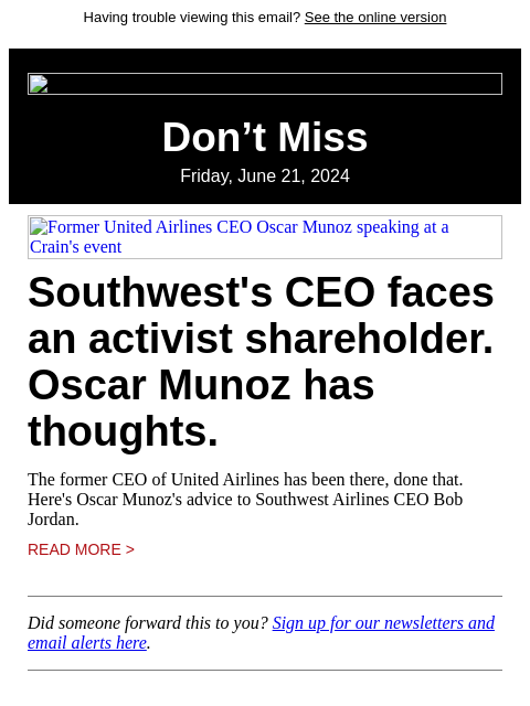 Having trouble viewing this email? See the online version Don't Miss Friday, June 21, 2024 Former United Airlines CEO Oscar Munoz speaking at a Crain's event Southwest's CEO faces an