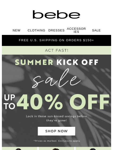 bebe newsletter: Summer Deals Won’t Last 🥵 Up to 40% Off NOW!!!