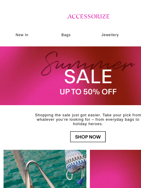 accessorize newsletter: SHOP WITH UP TO 50% OFF 🌞