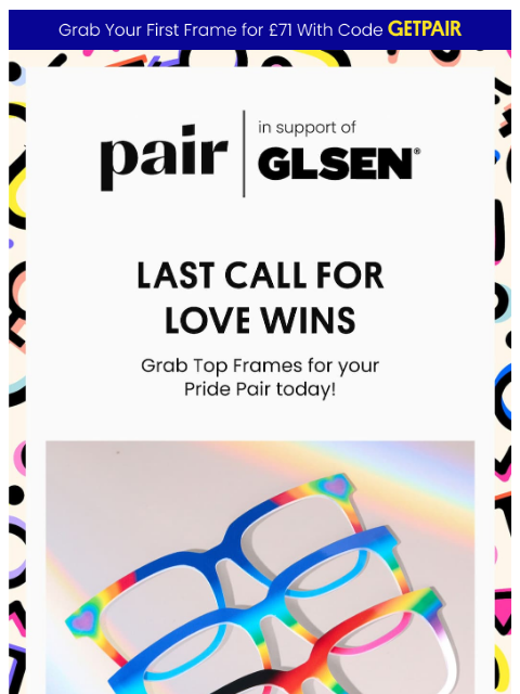 paireyewear newsletter: Love Wins Is Leaving Soon🌈