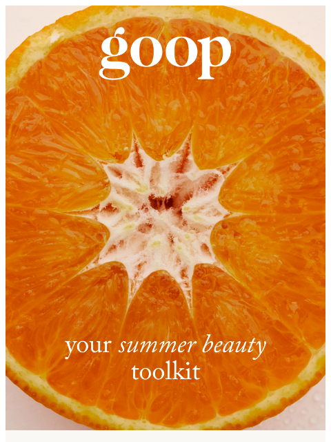 goop newsletter: your summer beauty toolkit