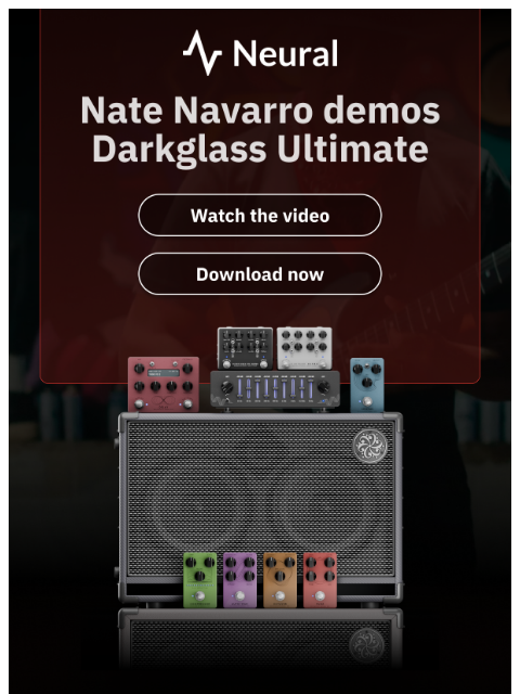 neuraldsp newsletter: Nate Navarro demos Darkglass Ultimate
