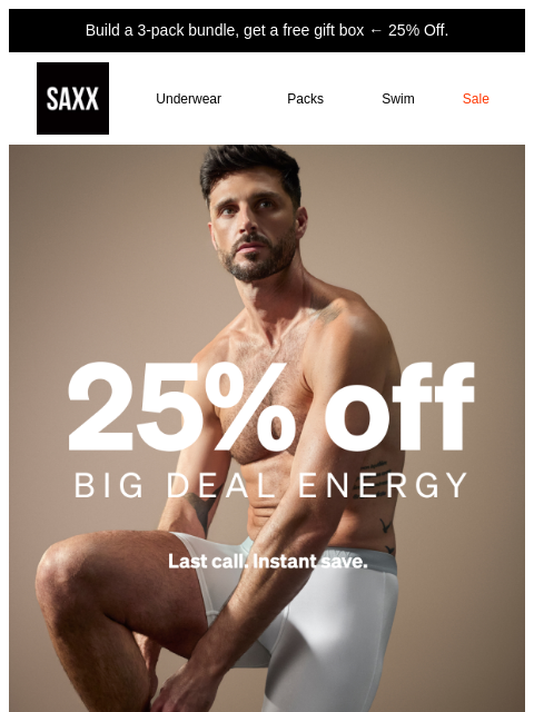 saxxunderwear newsletter: Final hours: 25% off ends tonight!