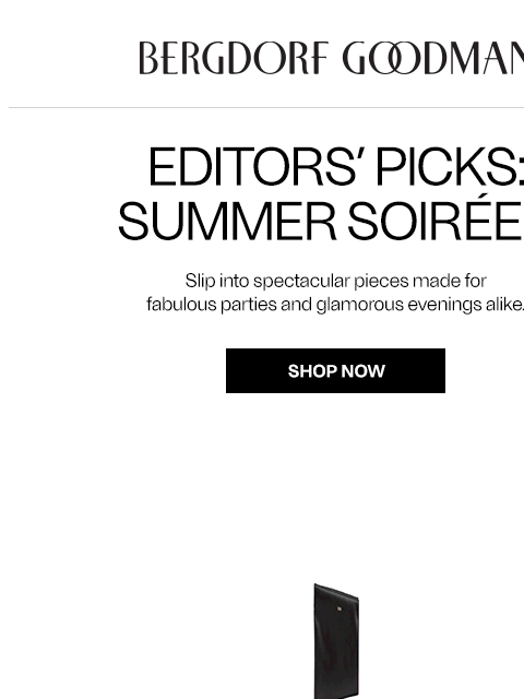 bergdorfgoodman newsletter: Editors’ Picks: Summer Soirées
