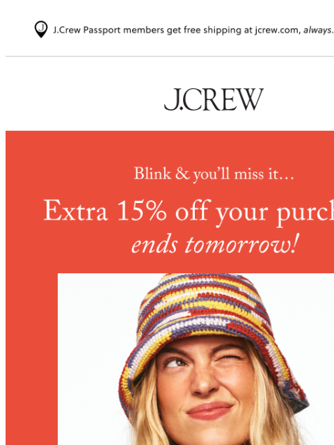 jcrew newsletter: Till tomorrow: extra 15% off your purchase