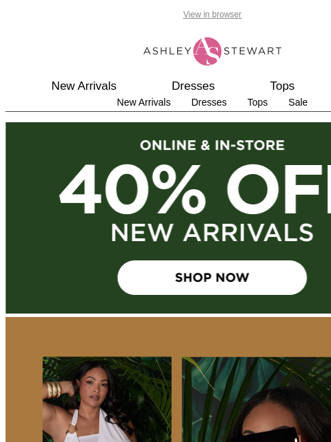 ashleystewart newsletter: NEW STYLES ARE HERE AT ASHLEY STEWART