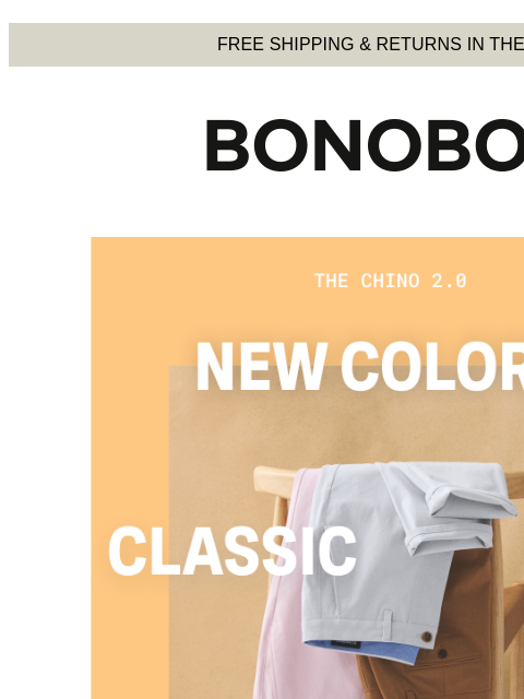 Fresh for summer and every season after. Web Version FREE SHIPPING & RETURNS IN THE US The Chino 2.0 - New Colors Two new colors in our signature chino just dropped. Grab those, then maybe restock