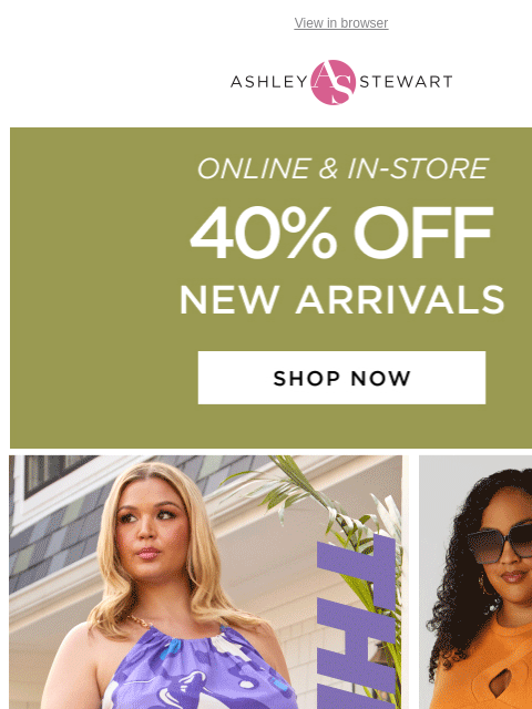 ashleystewart newsletter: NEW STYLES ARE HERE AT ASHLEY STEWART