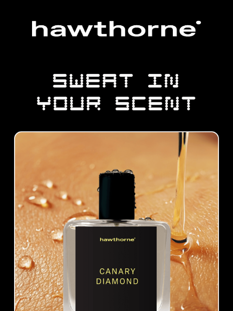hawthorne newsletter: This scent builds the more you sweat in it
