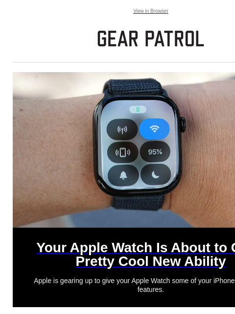 gearpatrol newsletter: The Apple Watch Is Getting a Standout iPhone Featu...