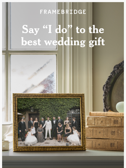 framebridge newsletter: Wedding season is upon us