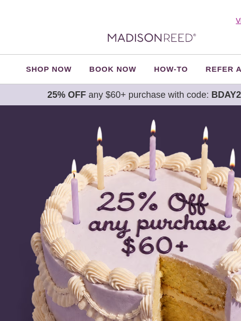 madison-reed newsletter:  🎂 OUR BIRTHDAY. YOUR TREAT.