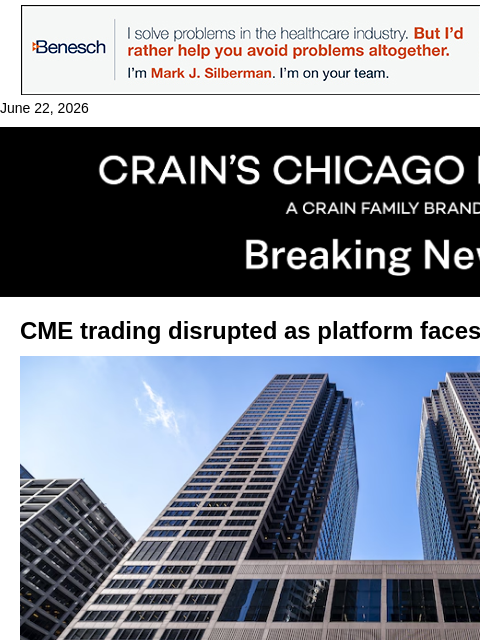 crainalerts newsletter: CME trading disrupted as platform faces 'disconnec...