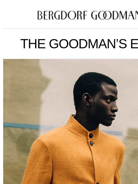 bergdorfgoodman newsletter: Goodman’s Edit: Fresh Takes