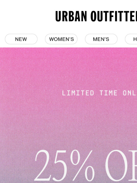 urbanoutfitters newsletter: pssst… ⏰ they’re still all 25% off