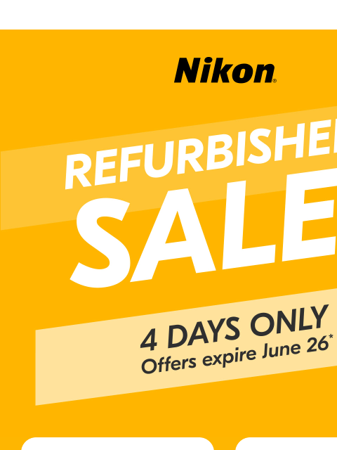 nikon newsletter: 4 DAYS Only! Huge discounts on refurbished product...