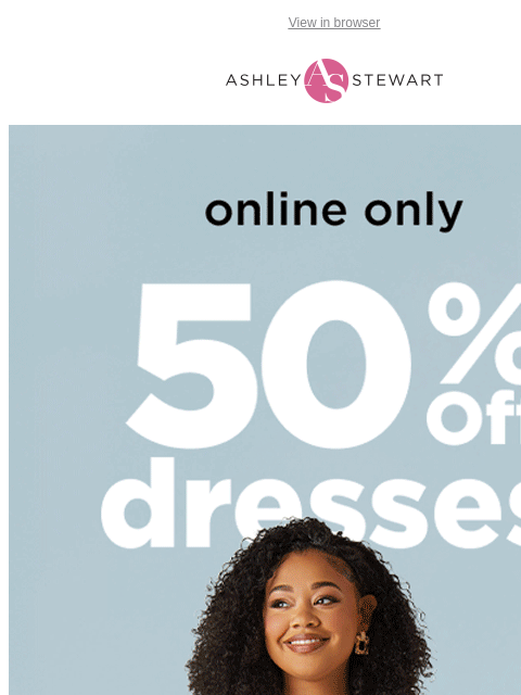 ashleystewart newsletter: 50% off DRESSES