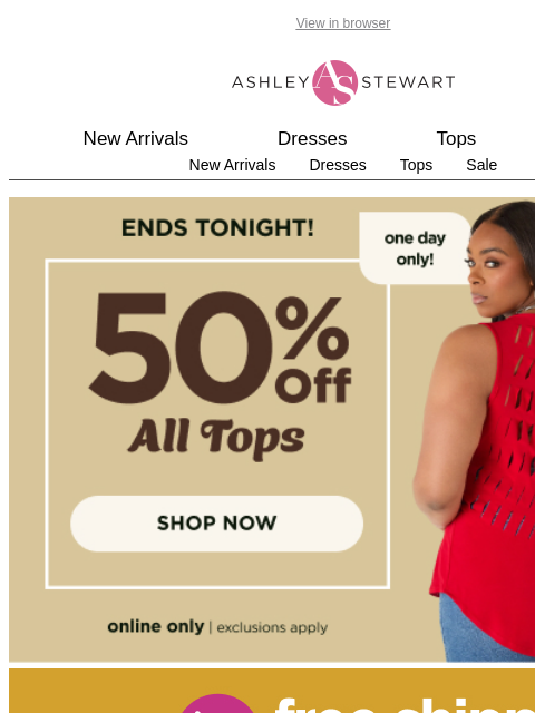 ashleystewart newsletter: Ends Tonight: 50% Off All Tops
